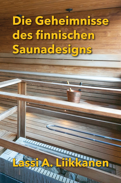 Книга Die Geheimnisse des finnischen Saunadesigns Lassi Liikkanen