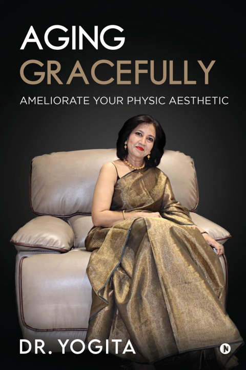 Knjiga Aging Gracefully Dr. Yogita