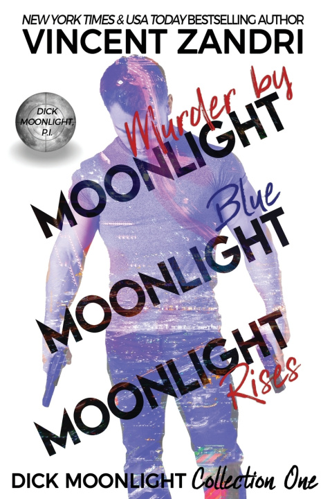 Knjiga Dick Moonlight Collection One Vincent Zandri