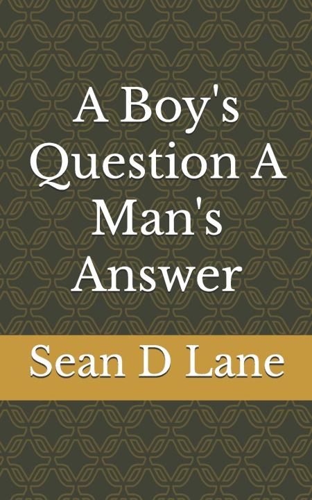 Knjiga A Boy's Question A Man's Answer Sean Dennis Lane