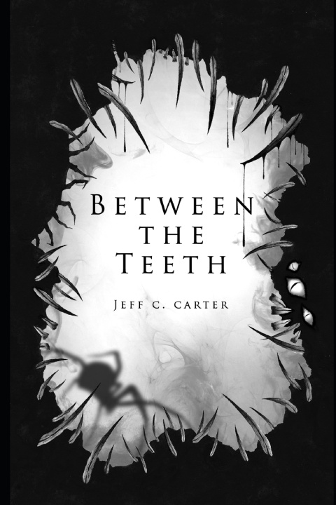 Книга Between the Teeth Jeff C. Carter