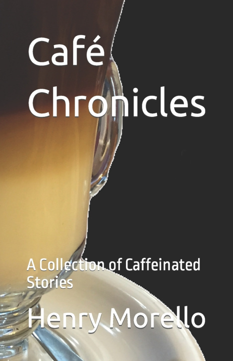 Knjiga Café Chronicles Henry James Morello