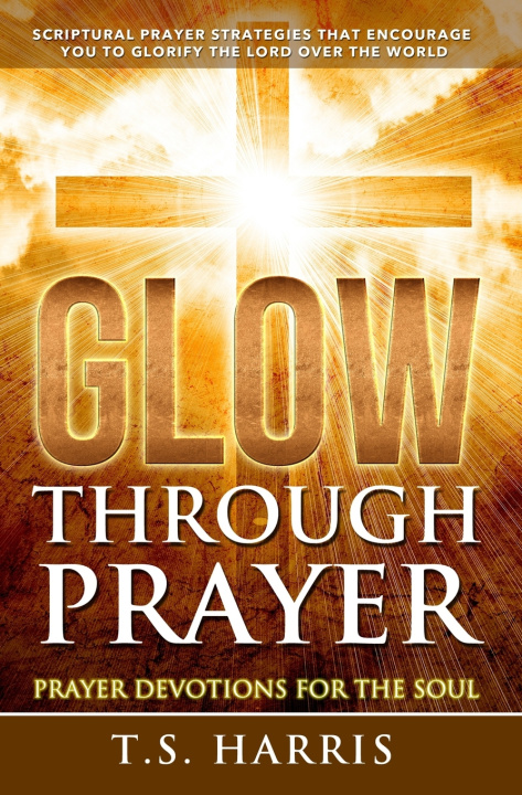 Knjiga GLOW THROUGH PRAYER T.S. HARRIS