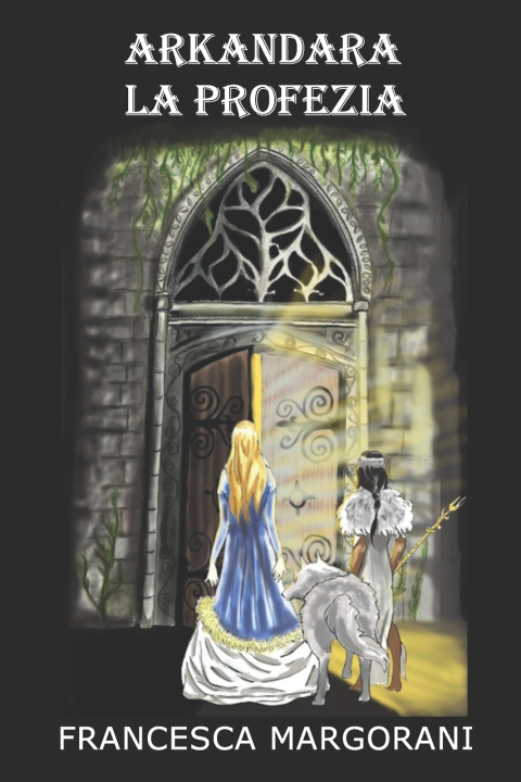 Книга Arkandara - La Profezia Francesca Margorani