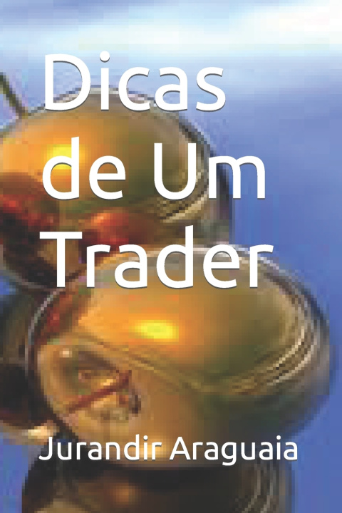 Libro Dicas de Um Trader Jurandir Araguaia