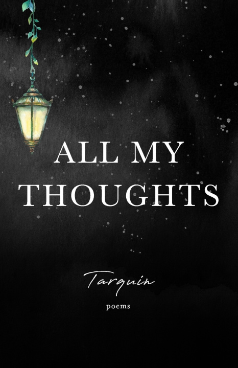 Книга All My Thoughts Tarquin Poetry