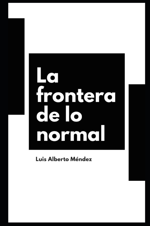 Книга La frontera de lo normal Luis Alberto Méndez