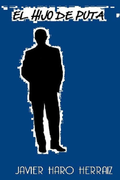 Knjiga EL HIJO DE PUTA Javier Haro Herraiz