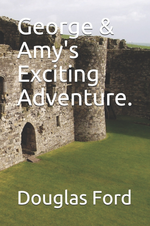 Книга George & Amy's Exciting Adventure. Douglas Ford