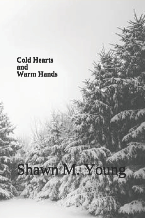 Книга Cold Hearts and Warm Hands Shawn M. Young