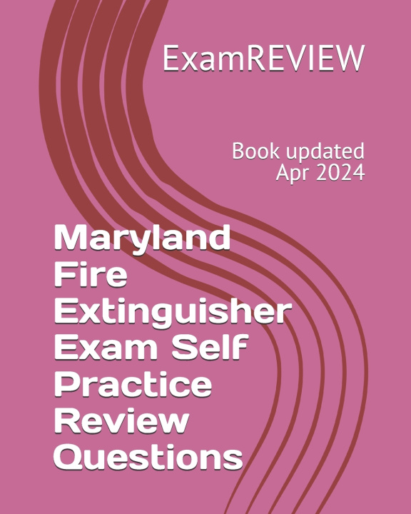 Knjiga Maryland Fire Extinguisher Exam Self Practice Review Questions ExamREVIEW
