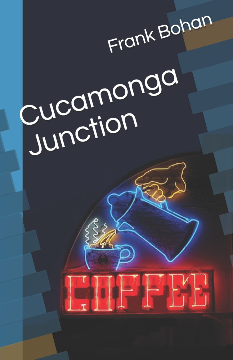 Kniha Cucamonga Junction Frank Bohan