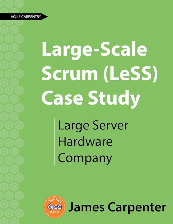 Kniha Large-Scale Scrum (LeSS) Case Study James L Carpenter