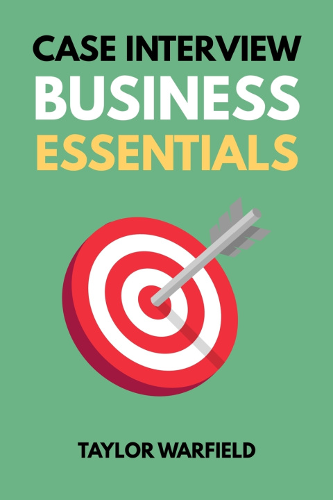 Книга Case Interview Business Essentials Taylor Warfield