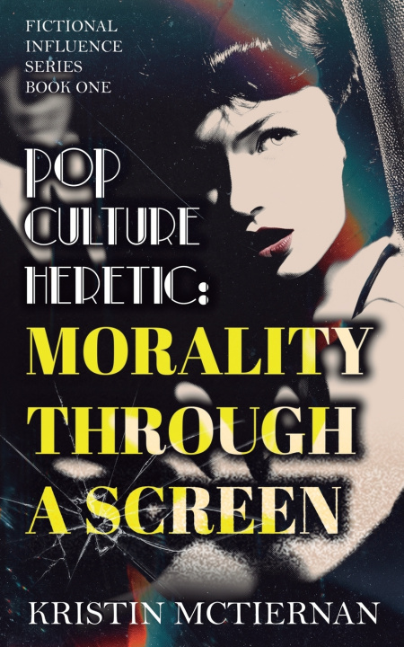 Книга Pop Culture Heretic Kristin McTiernan
