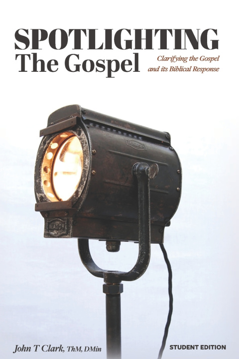Kniha Spotlighting the Gospel John T Clark