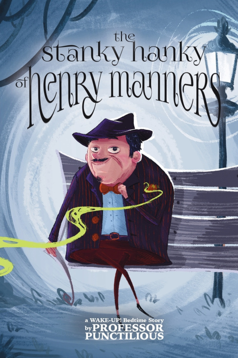 Книга The Stanky Hanky of Henry Manners Professor Punctilious