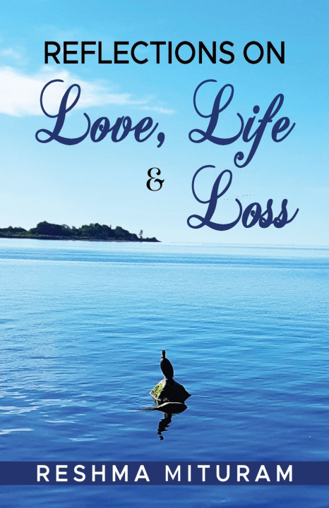 Книга Reflections on Love, Life & Loss Reshma Mituram