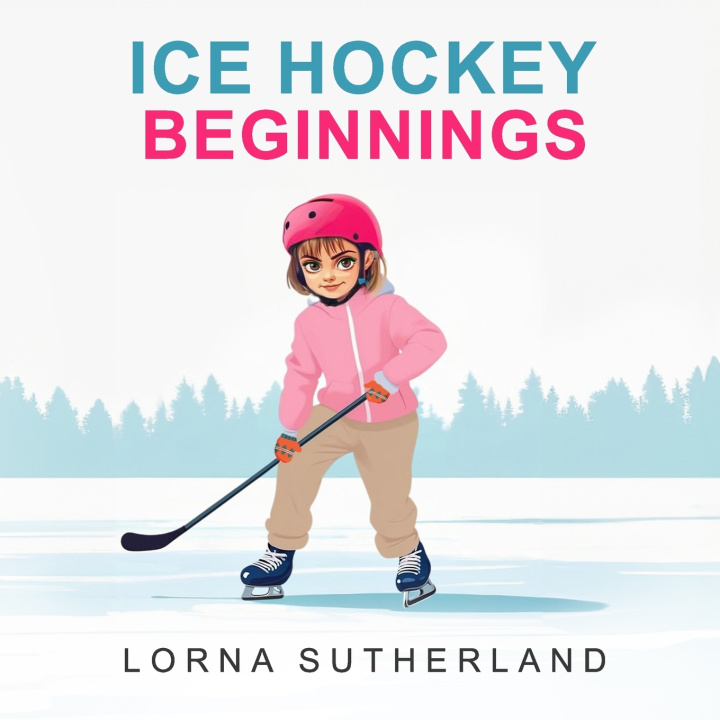 Buch Ice Hockey Beginnings Lorna Sutherland