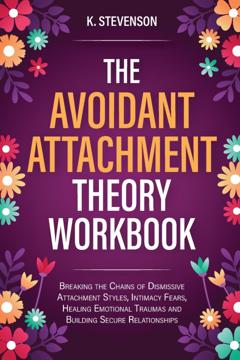 Kniha The Avoidant Attachment Theory Workbook K. Stevenson