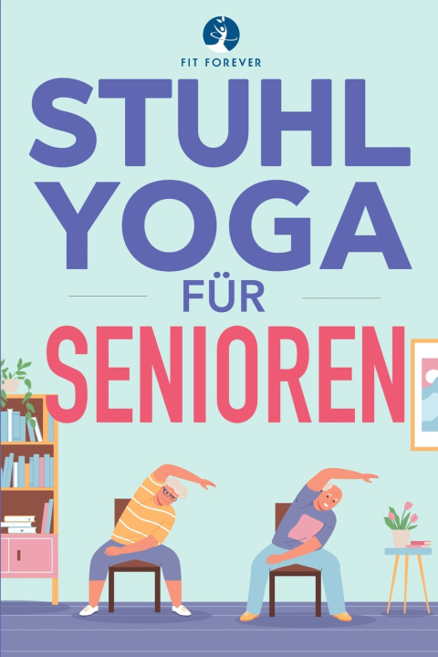Книга Stuhl-Yoga für Senioren Fit Forever