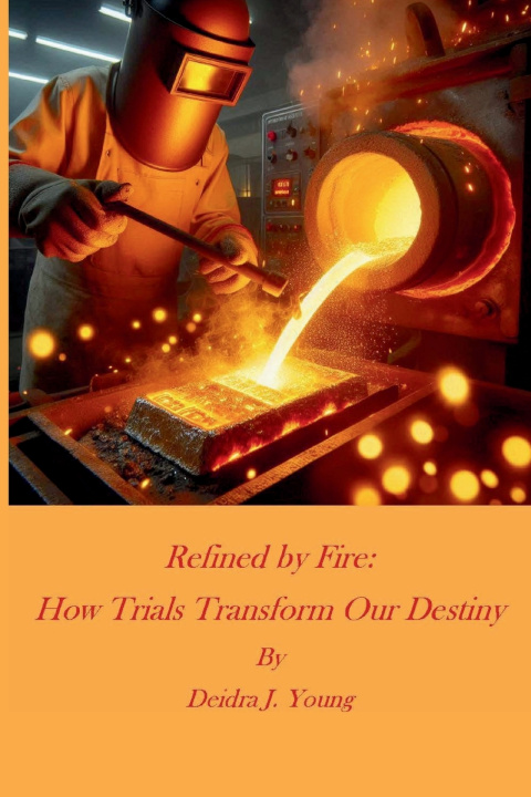 Книга Refined by Fire Deidra J. Young PhD