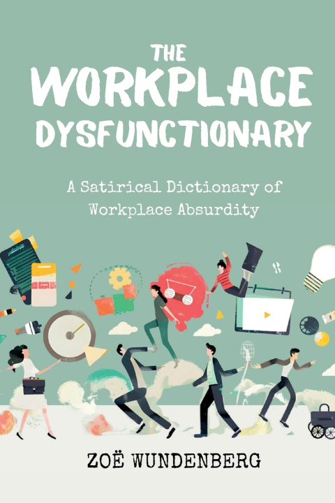 Книга The Workplace Dysfunctionary Zoë S Wundenberg