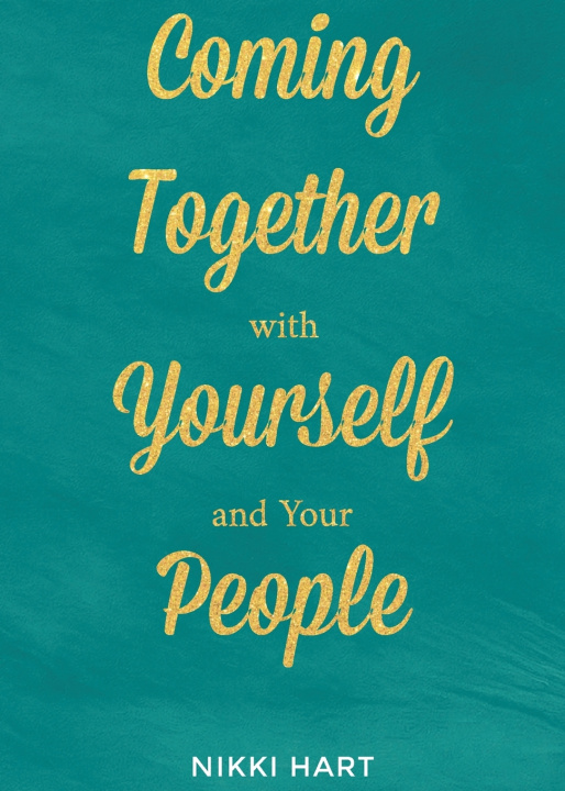 Kniha Coming Together With Yourself And Your People Nikki Hart