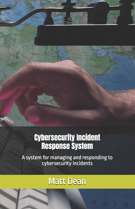 Knjiga Cybersecurity Incident Response System Matt Dean
