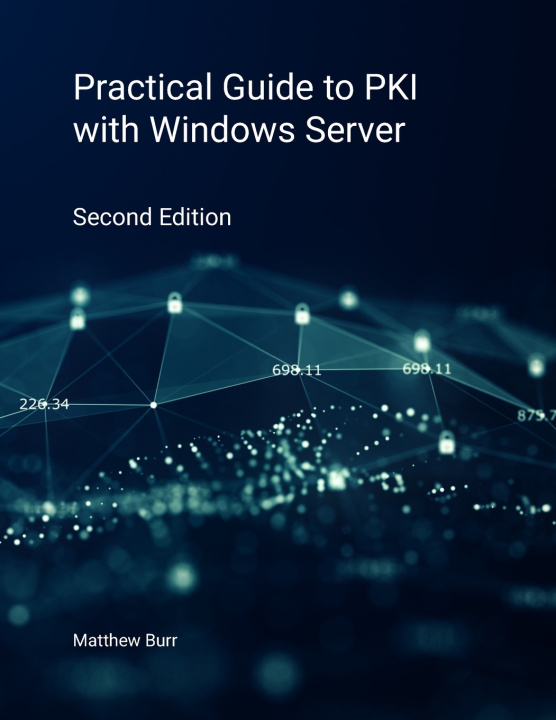 Kniha Practical Guide to PKI with Windows Server - Second Edition Matthew Burr
