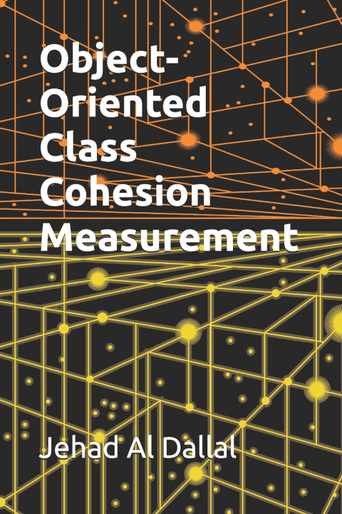 Книга Object-Oriented Class Cohesion Measurement Jehad Al Dallal
