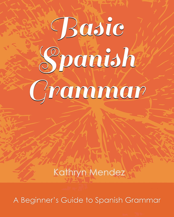 Kniha Basic Spanish Grammar Kathryn Mendez