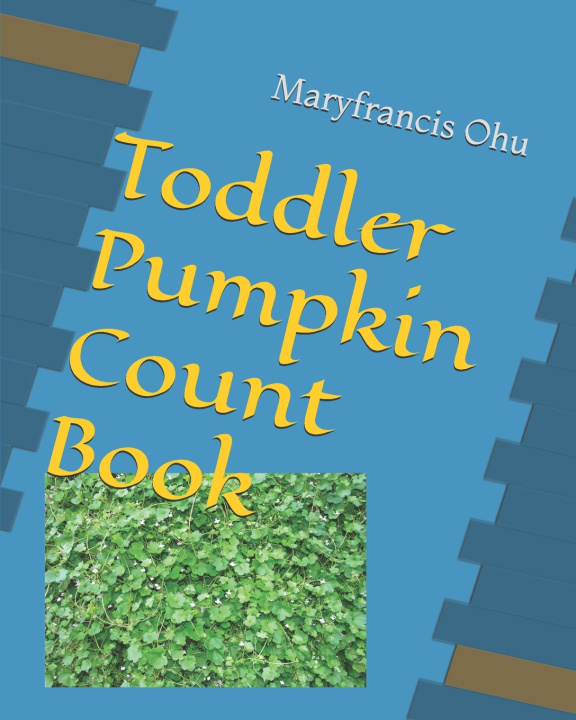 Книга Toddler Pumpkin Count Book Maryfrancis Ohu
