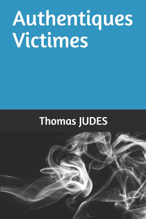 Книга Authentiques Victimes Thomas JUDES