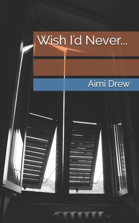 Kniha Wish I'd Never... Aimi Drew