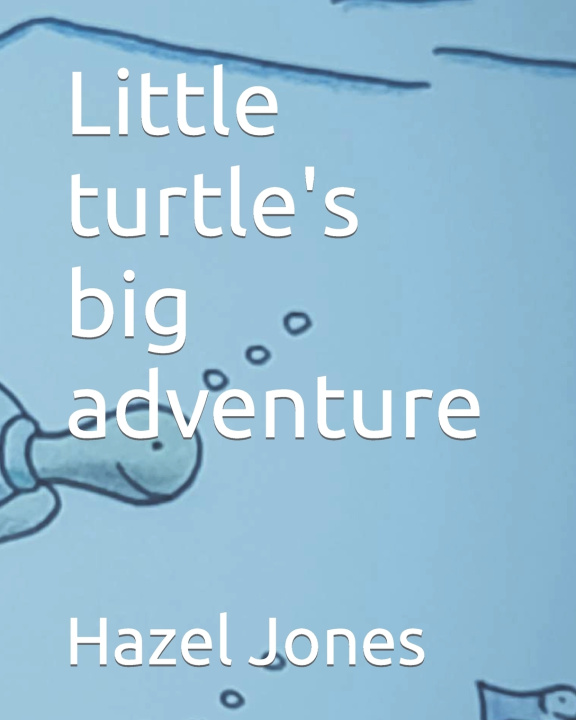 Книга Little turtle's big adventure Hazel Jones