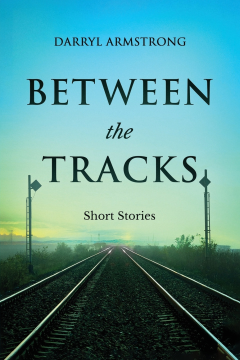 Knjiga BETWEEN THE TRACKS DARRYL ARMSTRONG