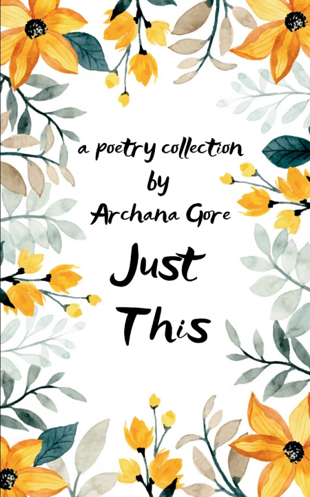 Книга Just This A Lyrical Lexicon Archana Gore
