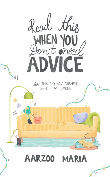 Книга Read This When You Don't Need Advice Like therapy. But cheaper and with jokes. Aarzoo Maria