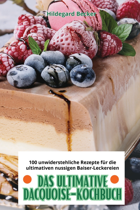 Kniha DAS ULTIMATIVE DACQUOISE-KOCHBUCH Hildegard Becker