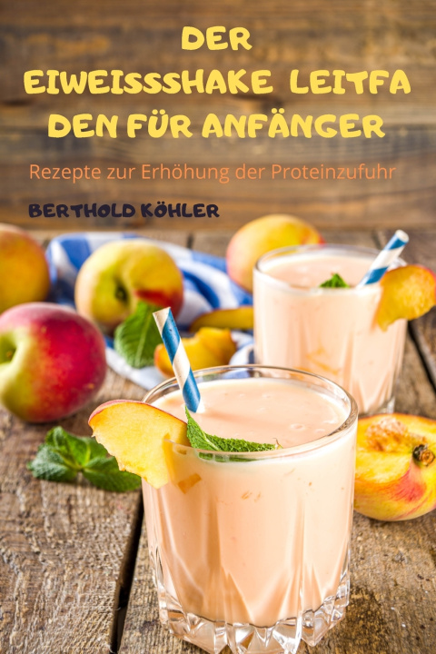 Kniha DER EIWEISSSHAKELEITFADEN FÜR ANFÄNGER BERTHOLD KÖHLER