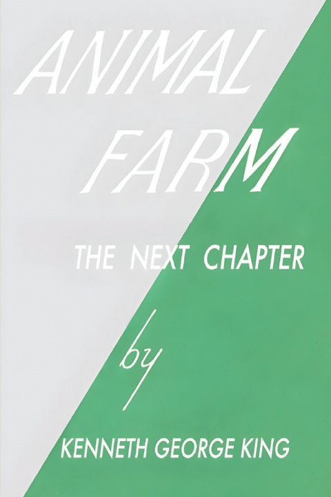 Kniha Animal Farm The Next Chapter Kenneth George King
