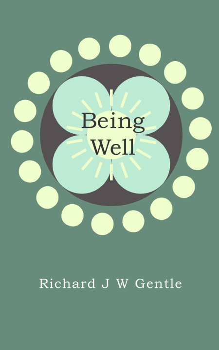 Knjiga Being Well Richard Gentle