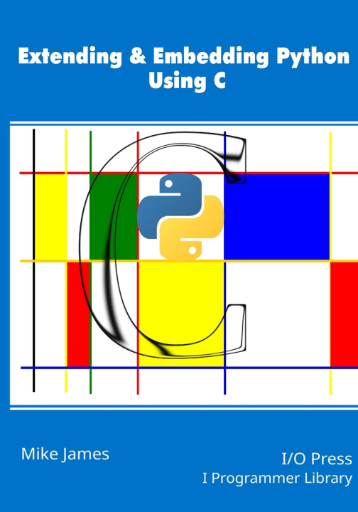 Knjiga Extending & Embedding Python Using C Mike James