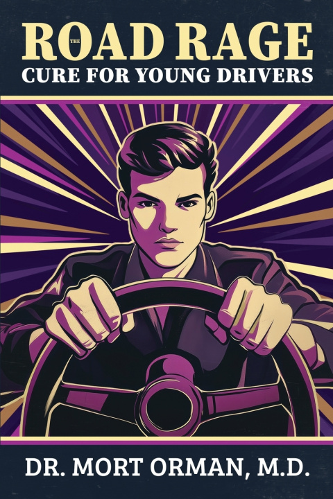 Knjiga The Road Rage Cure For Young Drivers Mort Orman M.D.