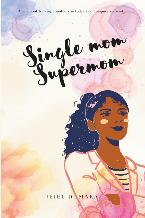 Knjiga Single Mom Supermom Jeiel D Maka
