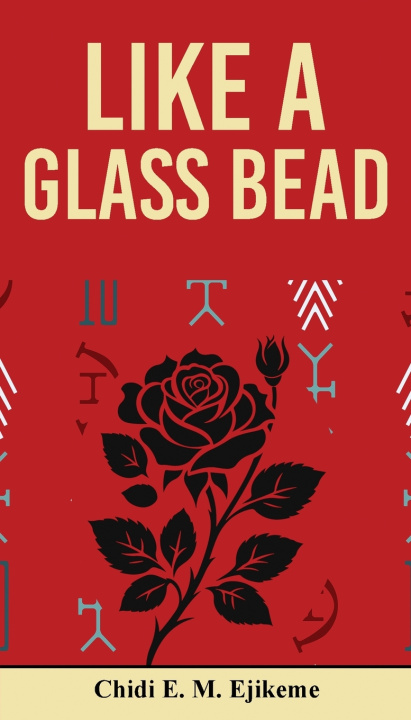 Kniha Like A Glass Bead Chidi E.M. Ejikeme