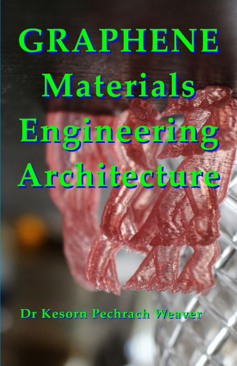 Kniha Graphene Materials Engineering Architecture Kesorn Pechrach Weaver PhD