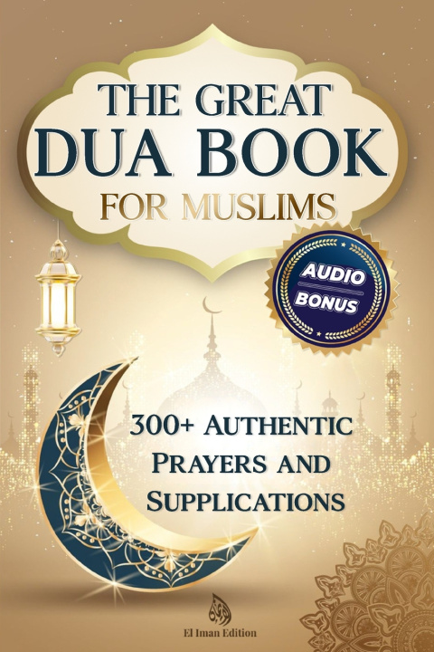 Kniha The Great Dua Book for Muslims - 300+ Authentic Prayers and Supplications from the Qur'an and Hadith El Iman