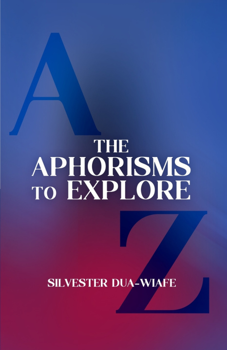 Knjiga The Aphorisms to Explore Silvester Dua-Wiafe